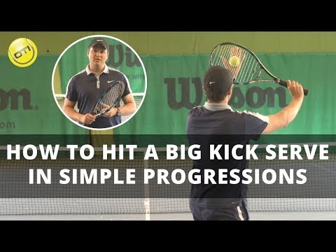 How To Hit A Big Kick Serve - In Simple Progressions