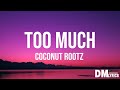 TOO MUCH COCONUT ROOTZ