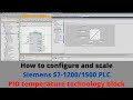 How To Configure And Scale Siemens S7 1200 1500 PLC PID Temperature Technology Block Eng