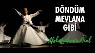 Döndüm Mevlana Gibi - Abdurrahman Önül | İlahiler