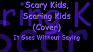 Scary Kids Scaring Kids - Goes Without Saying