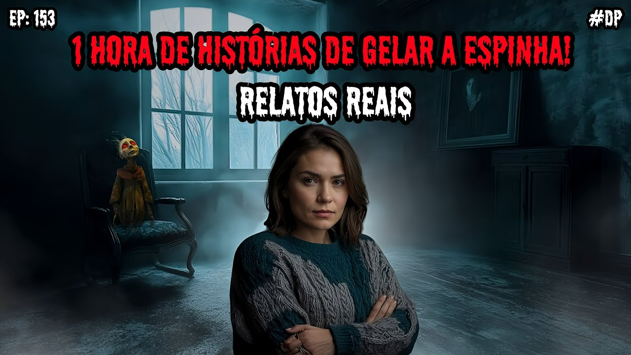 1 HORA DE TERROR - 6 RELATOS REAIS | EP.153 #dp
