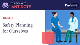 The Burnout Antidote - Dose 5: Safety Planning for Ourselves