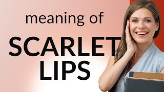 Understanding "Scarlet Lips": A Deep Dive into English Idioms and Descriptions
