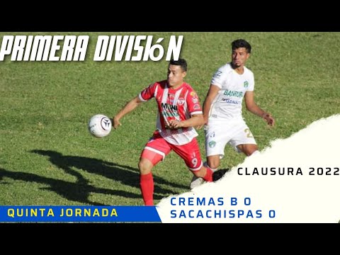 Cremas B 0 vs Sacachispas 0 | Primera División || Clausura 2022