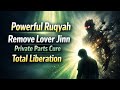 Powerful Ruqyah To Remove Lover Jinn Private Parts Cure Total Liberation Saeedsalafiruqyah