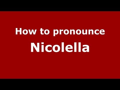 How to pronounce Nicolella (Italian/Italy) - PronounceNames.com