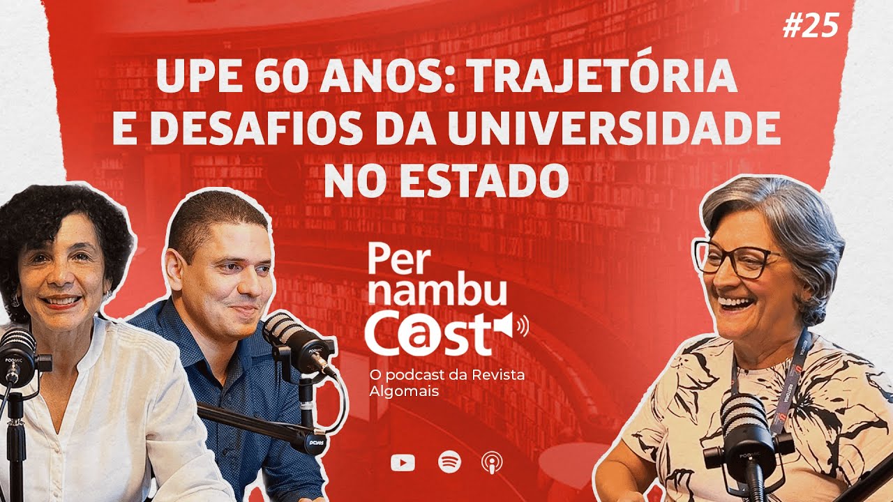 Pernambucast - UPE 60 anos: trajetória e desafios da universidade no Estado #25