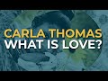 Carla Thomas - What Is Love? (Official Audio)