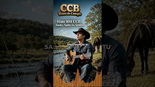 Hino 104 CCB - Santo, Santo és, Senhor | CCB Vozes do Campo #shorts .