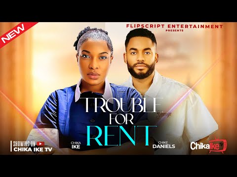 TROUBLE FOR RENT - CHIKA IKE, CHIKE DANIELS, MORGAN NWAMBA - NEW 2026 NIGERIAN MOVIE