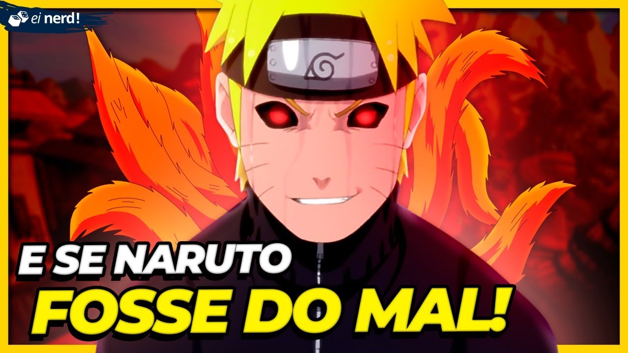 E SE NARUTO FOSSE MAU?