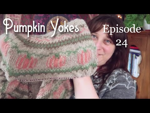 Pumpkin Yokes ~ Episode 24 ~ Knitting and Crafting Podcast