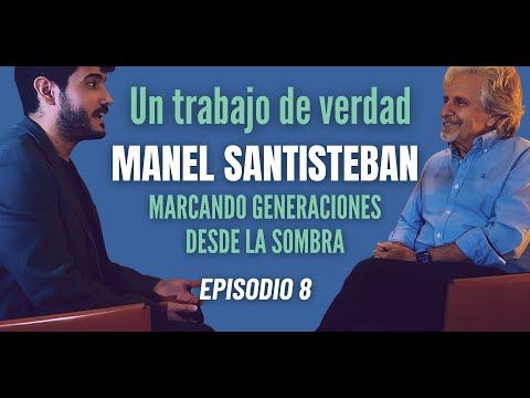 Un Trabajo de Verdad #8 Manel Santisteban - Cuando tienes una idea no puedes echarte atrás