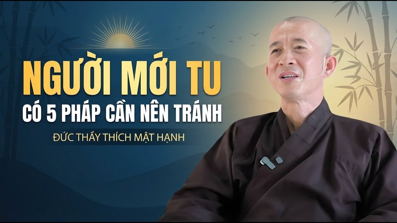 Người mới tu có 5 pháp cần nên tránh | Đức Thầy Thích Mật Hạnh