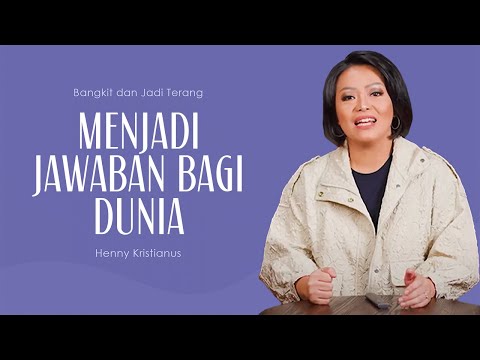 Menjadi Jawaban Bagi Dunia - Henny Kristianus