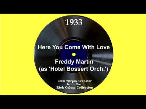 1933 Freddy Martin (as ‘Hotel Bossert Orch.’) - Here You Come With Love (Terry Shand, vocal)