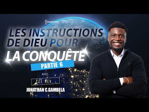 LES INSTRUCTIONS DE DIEU POUR LA CONQUÊTE - PARTIE 6 - AVEC LE REV. JONATHAN C.GAMBELA