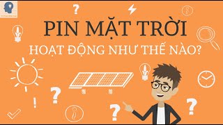 Pin năng lượng mặt trời hoạt động như thế nào? | Điện mặt trời là gì | Tri thức nhân loại