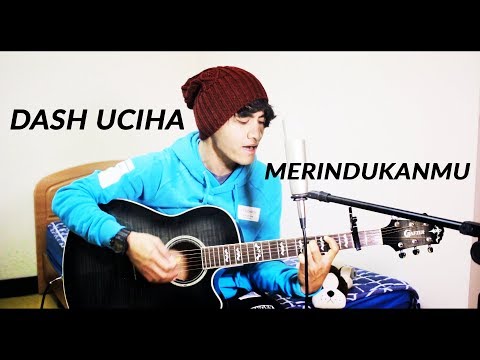 Lagu Merindukanmu - Dash Uciha (Antoni Dio Cover)