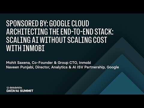 Watch: Sponsored: by Google Cloud | Architecting the End-to-End Stack: Scaling AI Without Scaling Cost