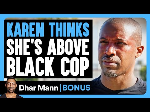 KAREN THINKS She's Above BLACK COP | Dhar Mann Bonus!