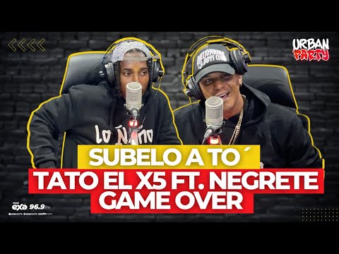 SUBELO A TO - TATO EL X5 FT. NEGRETE GAME OVER  #urbanparty