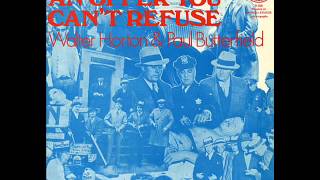 Big Walter Horton & Paul Butterfield - An Offer You Can't Refuse - Full Album