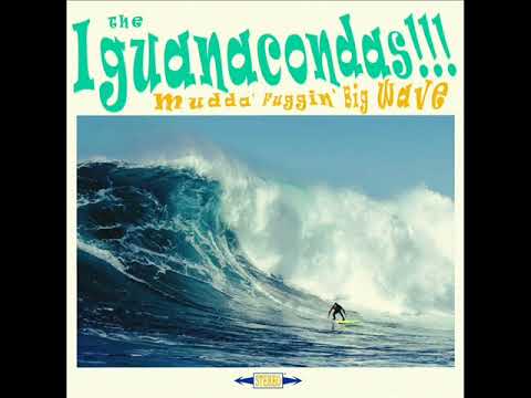 Iguanacondas - Mudda Fuggin Big Wave (full album)