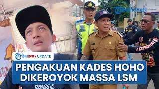 Pengakuan Kades Hoho Alkaf Dikeroyok Puluhan Massa LSM hingga Baju Robek, Sesalkan Pengamanan Aparat