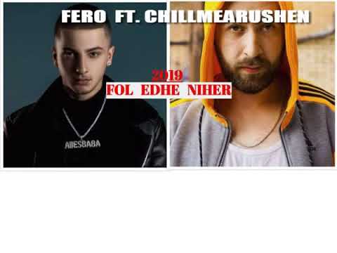 FERO  ft.  CHILLMEARUSHEN   -  FOL  EDHE  NIHER  2019