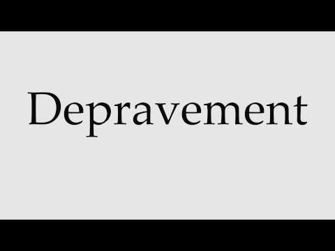 How to Pronounce Depravement