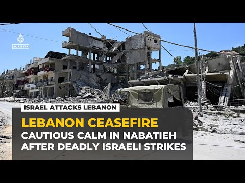 Fragile ceasefire holds in southern Lebanon after deadly Israeli strikes