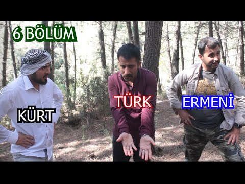 TÜRK KÜRT ve ERMENİ 6 BÖLÜM