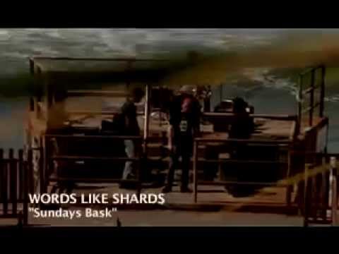 Words Like Shards - Sundays Bask