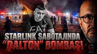 STARLİNK SABOTAJINDA DALTON BOMBASI