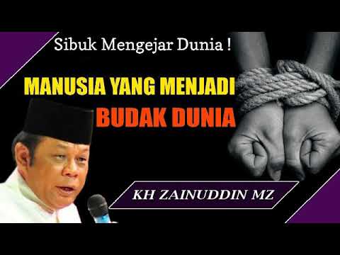 Manusia Yang Menjadi Budak Dunia - KH Zainuddin MZ #daisejutaumat #bagimumoral #Ceramah