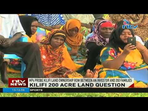 MPs probe Kilifi land ownership row between an investor and 350 families