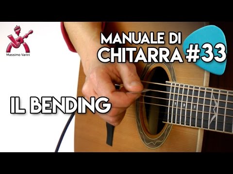 Lezione 33 - il Bending - Nuovo Manuale di Chitarra  - Massimo Varini