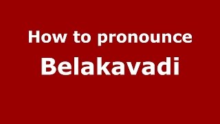 How to pronounce Belakavadi