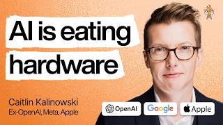 Why we’re at the beginning of the AI hardware boom | Caitlin Kalinowski (ex–OpenAI, Meta, Apple)