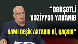 "Dəhşətli vəziyyət yaranıb, hamı deşik axtarır ki, qaçsın" - Sərdar Cəlaloğlu OD PÜSKÜRDÜ