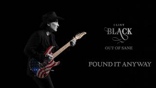 Clint Black - Found It Anyway (Official Audio)