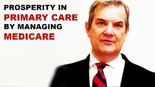 preview picture of video 'Prosperity in Primary Care by Managing Medicare'