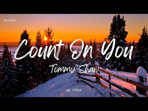Tommy Shaw - Count On You (Lyrics)