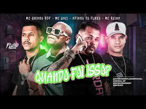 AFINHO DO FLUXO, GUINHO RDF, MC REINA, MC SACI - QUANDO FOI ISSO ?