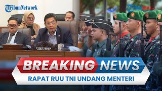 BREAKING NEWS: Komisi I DPR RI Rampungkan Pembahasan Revisi UU TNI, Undang Menteri Prabowo