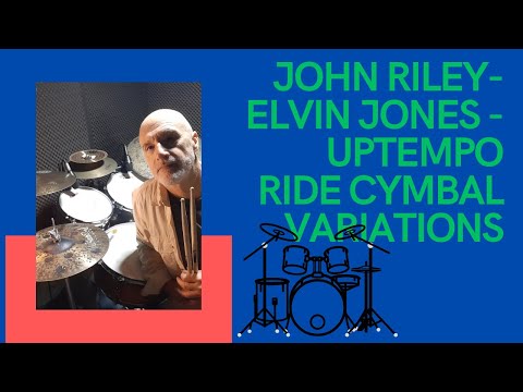 JOHN RILEY- ELVIN JONES - UPTEMPO RIDE CYMBAL VARIATIONS