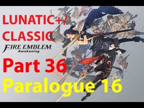 Fire Emblem: Awakening Lunatic+/Classic Walkthrough (Part 36) Paralogue 16 Daughter to Dragons