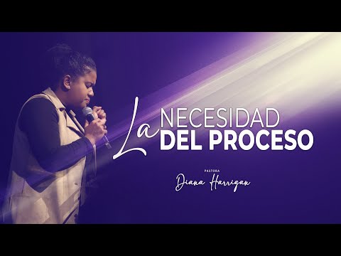 The Need for Process | Pastor Diana Harrigan |